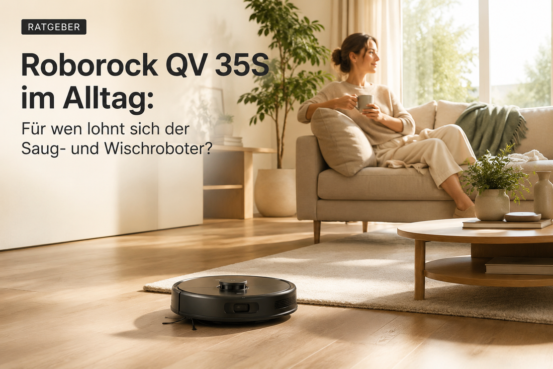 Roborock QV 35S im Alltag: Für wen lohnt sich der Saug- und Wischroboter?