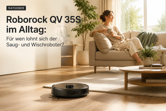 Roborock QV 35S im Alltag: Für wen lohnt sich der Saug- und Wischroboter?